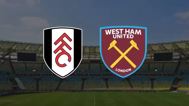 CANLI| Fulham - West ham United maçı yayın bilgisi ve saati 