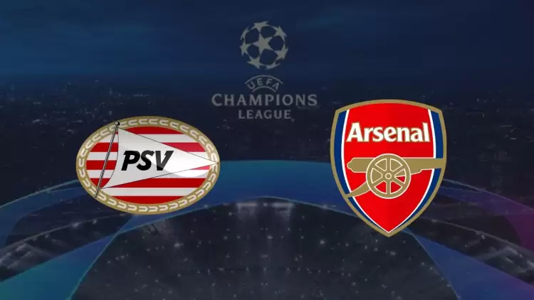 CANLI| PSV Eindhoven - Arsenal maçı yayın bilgisi ve saati 