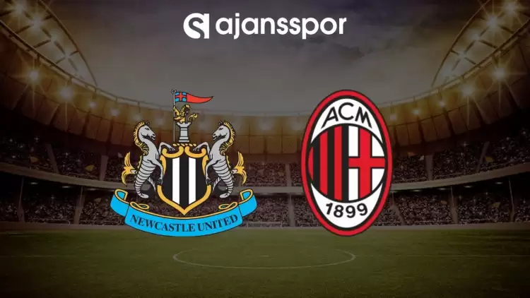 Newcastle United - Milan maçının canlı yayın bilgisi ve maç linki