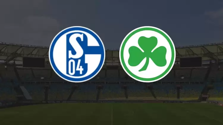 CANLI| Schalke 04 - Greuther Fürth maçı yayın bilgisi ve saati 