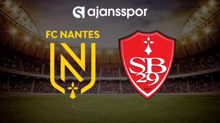 Nantes - Brest maçının canlı yayın bilgisi ve maç linki