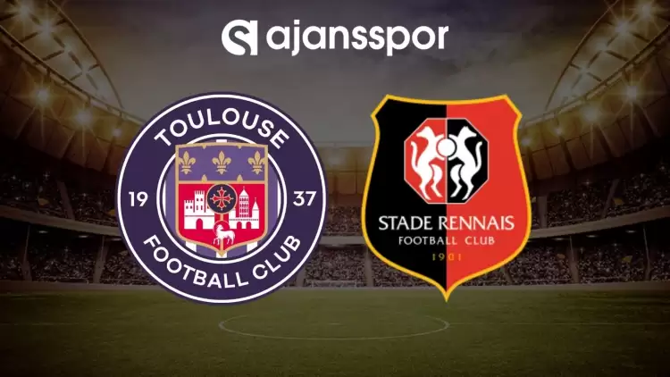 Toulouse - Rennes maçının canlı yayın bilgisi ve maç linki