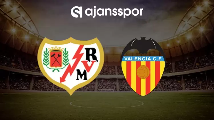 Rayo Vallecano - Valencia maçının canlı yayın bilgisi ve maç linki