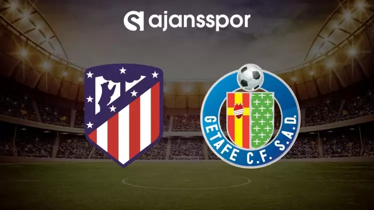 Atletico Madrid - Getafe maçının canlı yayın bilgisi ve maç linki