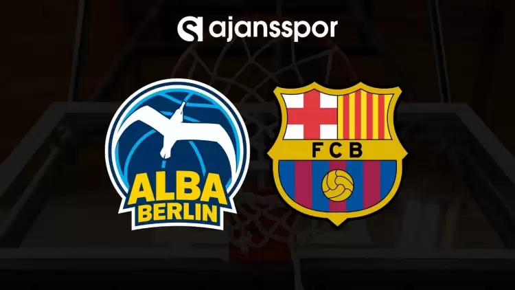 ALBA Berlin - Barcelona maçının canlı yayın bilgisi ve maç linki