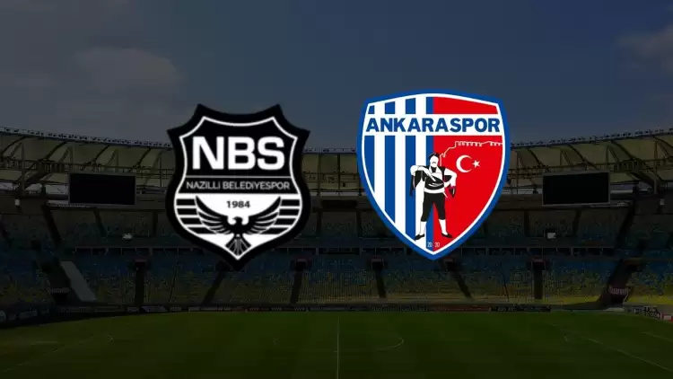 CANLI| Nazilli Belediyespor - Ankaraspor maçı yayın bilgisi ve saati 