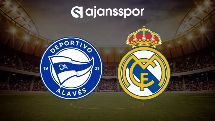 Alaves - Real Madrid maçının canlı yayın bilgisi ve maç linki