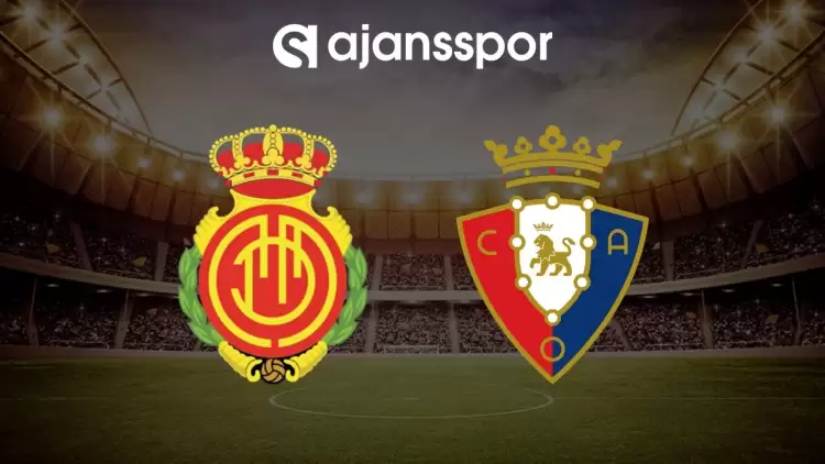 Mallorca - Osasuna maçının canlı yayın bilgisi ve maç linki