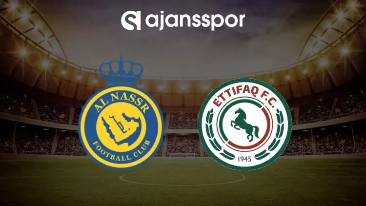 Al Nassr - Al Ettifaq maçının canlı yayın bilgisi ve maç linki