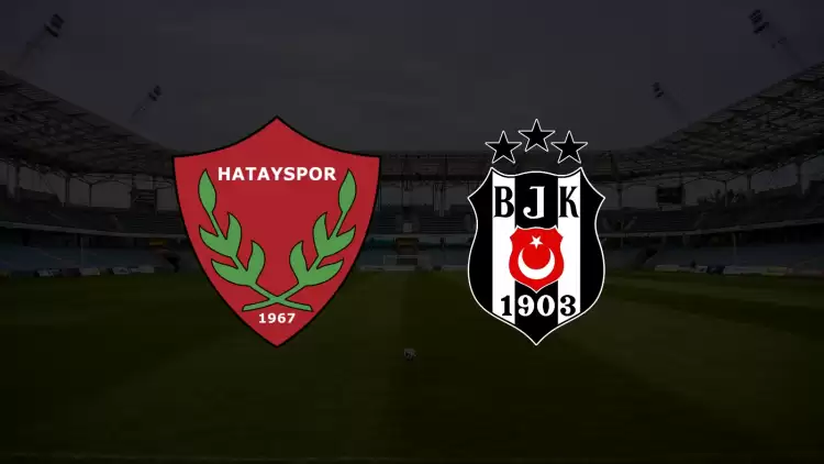 CANLI| Hatayspor- Beşiktaş maçını canlı izle (Maç linki)