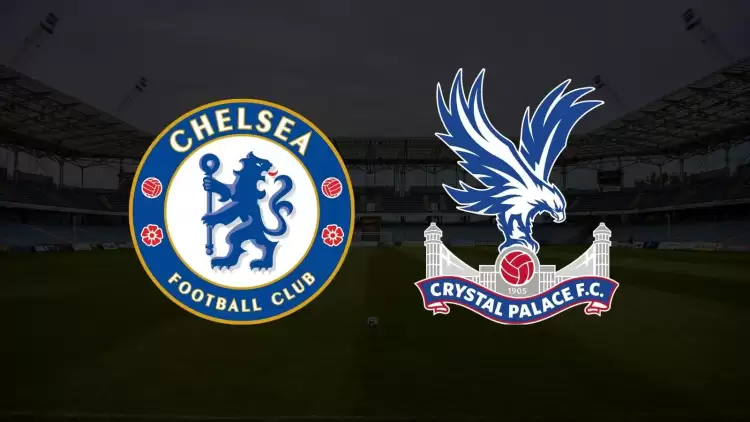 CANLI| Chelsea  - Crystal Palace maçı yayın bilgisi ve saati 