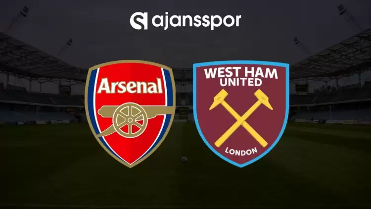 Arsenal - West Ham maçının canlı yayın bilgisi ve maç linki