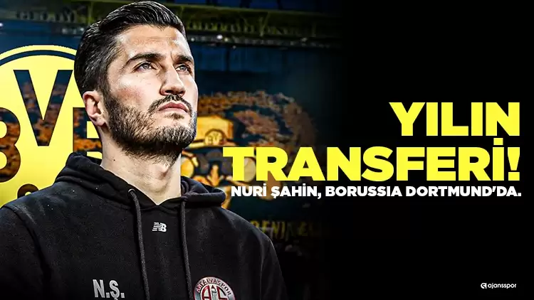 Yılın transferi! Nuri Şahin, Borussia Dortmund'da...