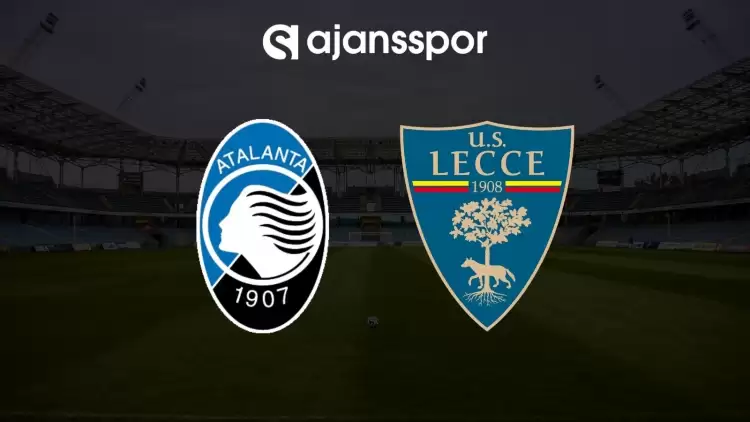Atalanta - Lecce maçının canlı yayın bilgisi ve maç linki
