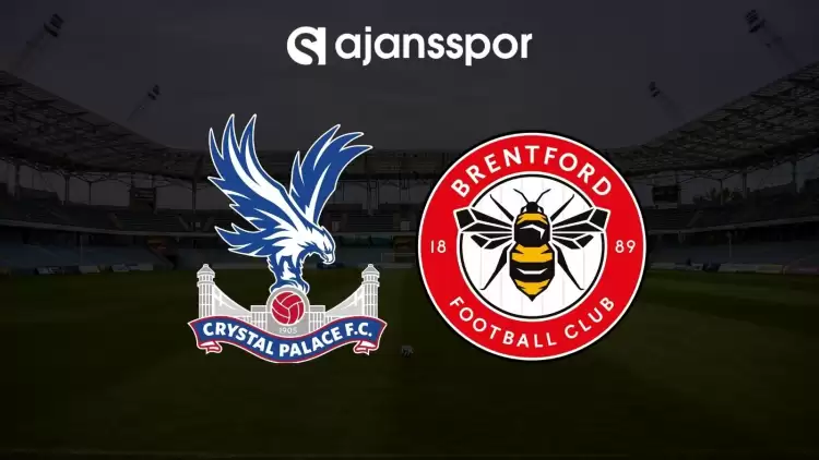 Crystal Palace - Brentford maçının canlı yayın bilgisi ve maç linki