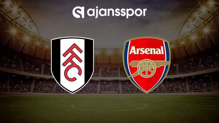 Fulham - Arsenal maçının canlı yayın bilgisi ve maç linki