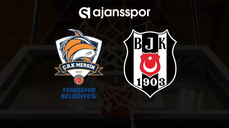 ÇBK Mersin - Beşiktaş maçının canlı yayın bilgisi ve maç linki