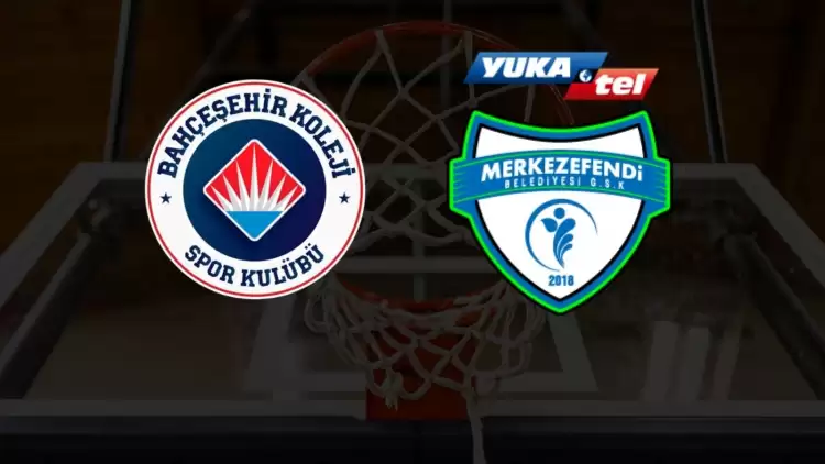 CANLI| Bahçeşehir Koleji - Merkezefendi Basket maçı yayın bilgisi ve saati 