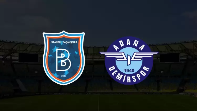 CANLI| Başakşehir- Adana Demirspor maçını canlı izle (Maç linki)