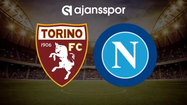 Torino - Napoli maçının canlı yayın bilgisi ve maç linki