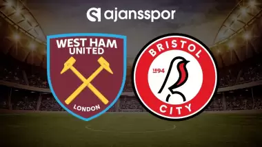 CANLI | West Ham - Bristol City