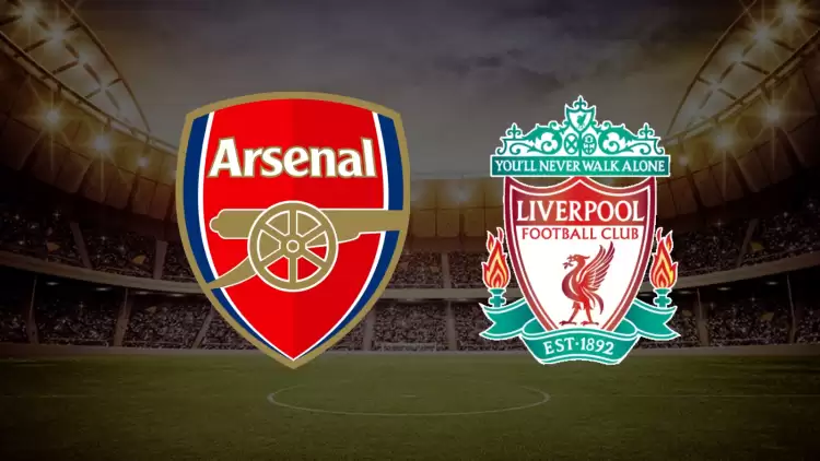 CANLI| Arsenal- Liverpool maçını canlı izle (Maç linki)