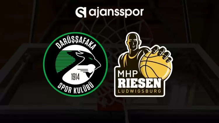 Darüşşafaka - Ludwigsburg maçının canlı yayın bilgisi ve maç linki