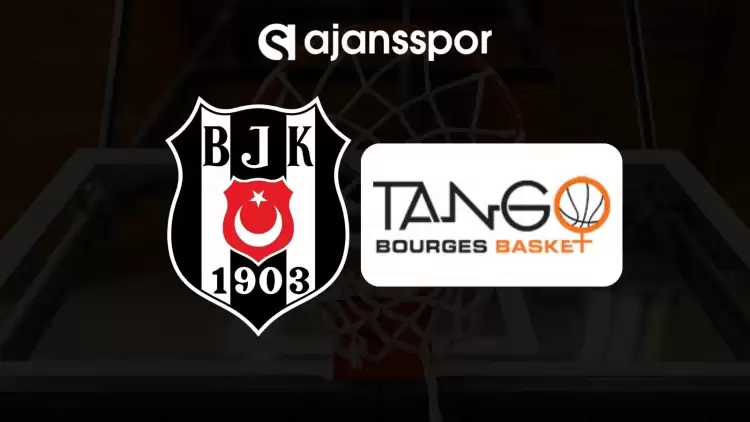 Beşiktaş - Bourges maçının canlı yayın bilgisi ve maç linki