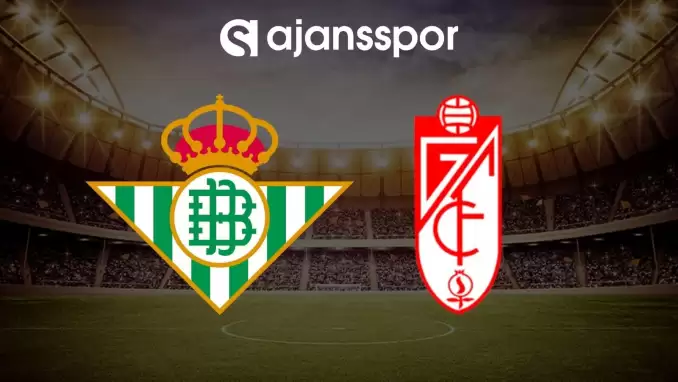 CANLI | Real Betis - Granada