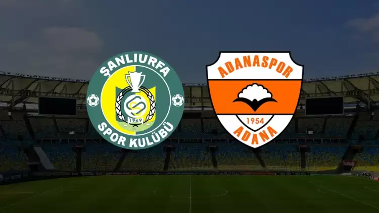 CANLI| Şanlıurfaspor - Adanaspor maçı yayın bilgisi ve saati 