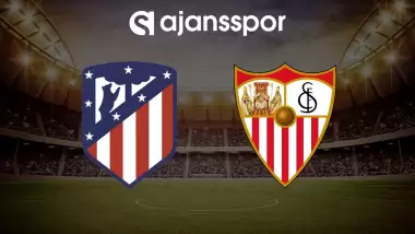 CANLI | Atletico Madrid - Sevilla