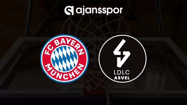 Bayern Münih - ASVEL maçının canlı yayın bilgisi ve maç linki