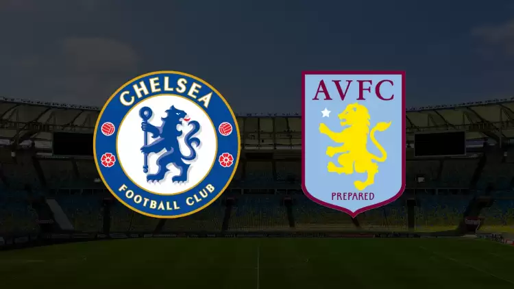 CANLI| Chelsea- Aston Villa Maçını Canlı İzle (Maç Linki)