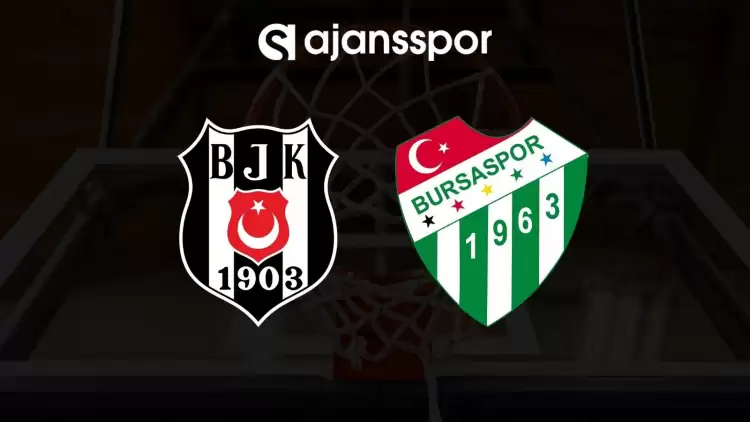 Beşiktaş Emlakjet - Bursaspor İnfo Yatırım maçının canlı yayın bilgisi ve maç linki