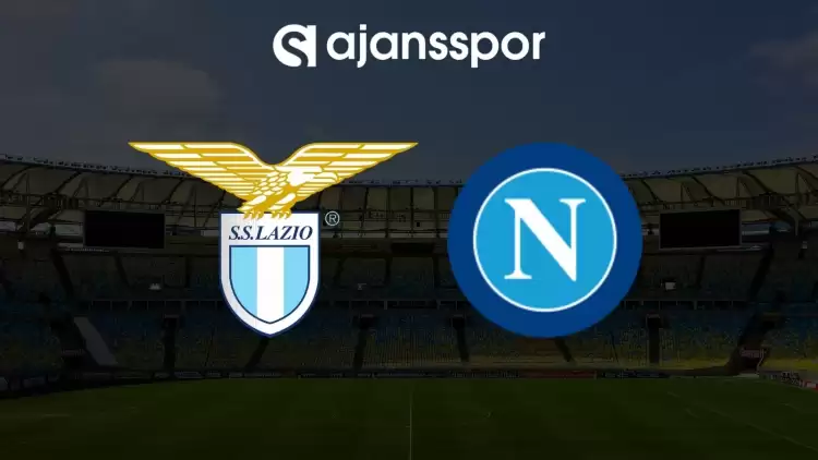 Lazio - Napoli maçının canlı yayın bilgisi ve maç linki