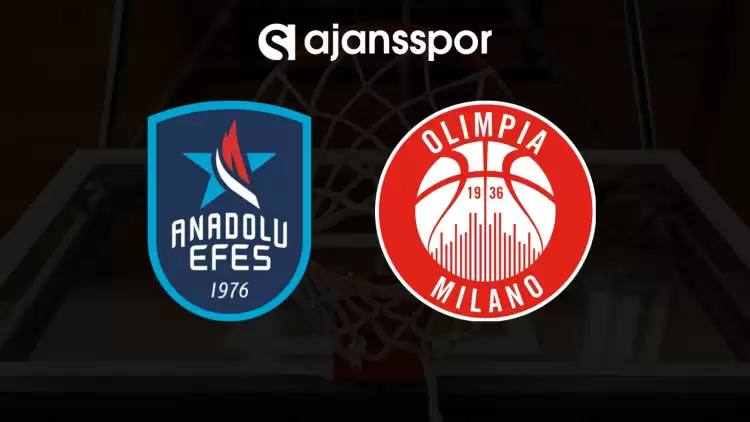 CANLI| Anadolu Efes- Olimpia Milano maçını canlı izle (Maç linki)