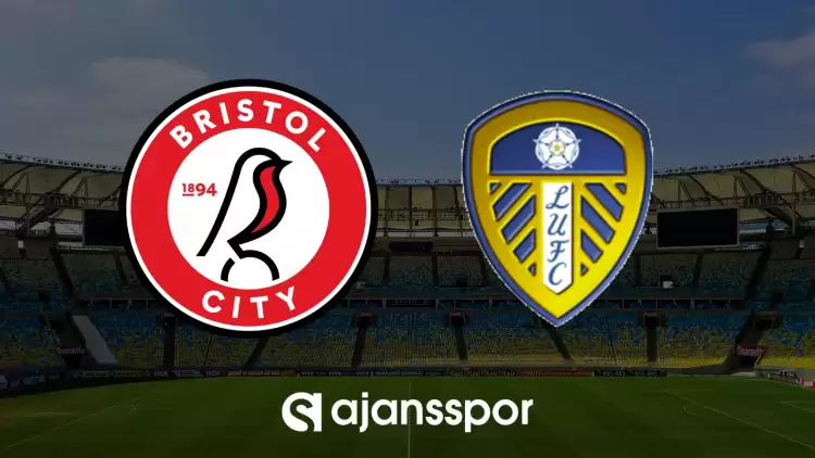 CANLI| Bristol City- Leeds United maçını canlı izle (Maç linki)
