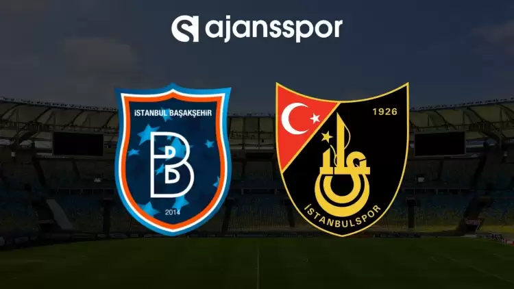 Başakşehir - İstanbulspor maçının canlı yayın bilgisi ve maç linki