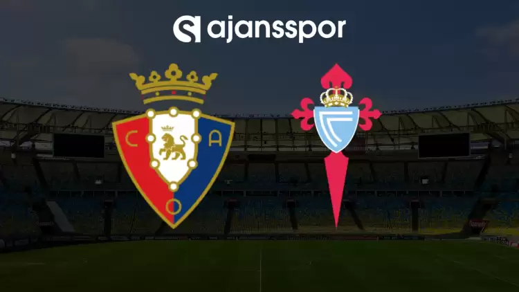 CANLI| Osasuna - Celta Vigo maçını canlı izle (Maç Linki)
