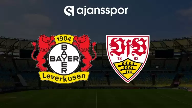 Bayer Leverkusen - Stuttgart maçının canlı yayın bilgisi ve maç linki