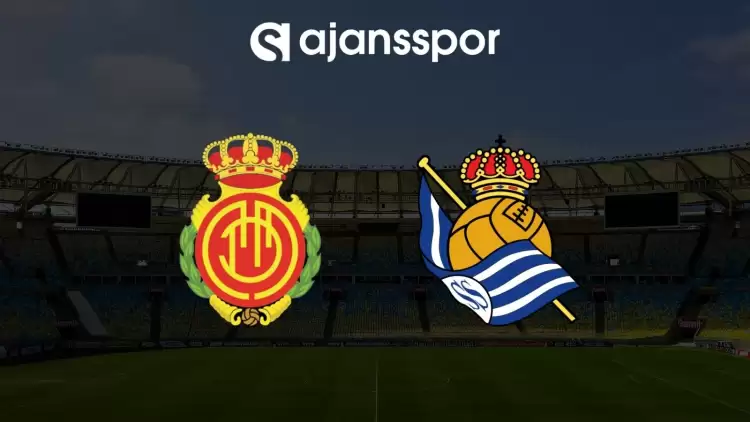 Mallorca - Real Sociedad maçının canlı yayın bilgisi ve maç linki