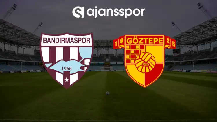CANLI| Bandırmaspor- Göztepe maçını canlı izle (Maç linki)