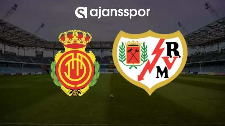 Mallorca - Rayo Vallecano maçının canlı yayın bilgisi ve maç linki