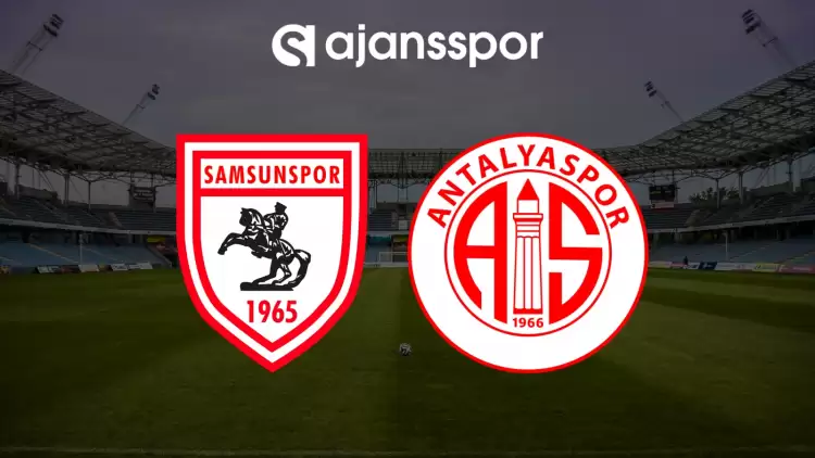 CANLI| Samsunspor- Antalyaspor maçını canlı izle (Maç linki)