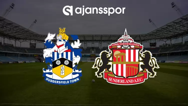 CANLI| Huddersfield Town - Sunderland maçı yayın bilgisi ve saati 