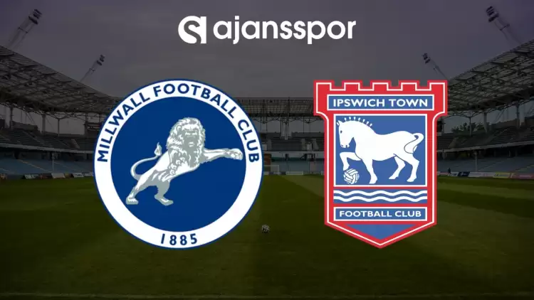 CANLI| Milwall - Ipswich maçı yayın bilgisi ve saati 