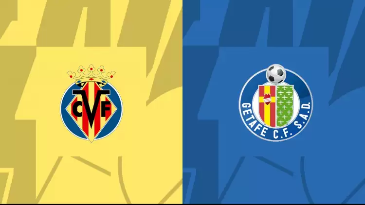 CANLI| Villarreal- Getafe maçını canlı izle (Maç linki)