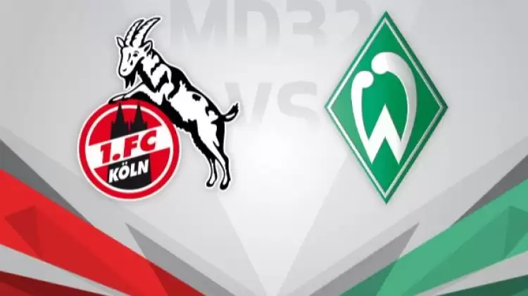 CANLI| Köln- Werder Bremen maçını canlı izle (Maç linki)