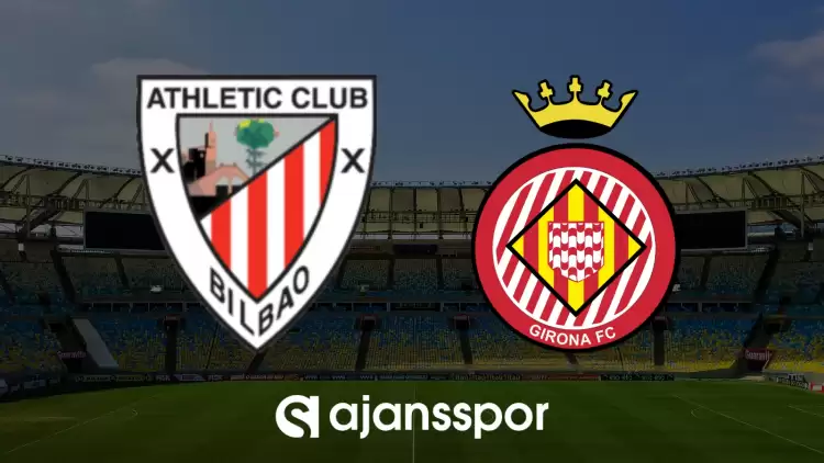 CANLI| Athletic Bilbao - Girona maçını canlı izle (Maç linki)