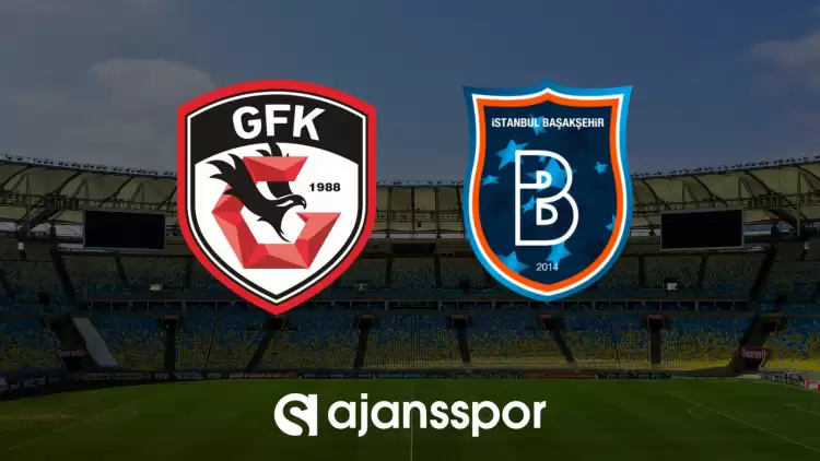 CANLI| Gaziantep FK- Başakşehir maçını canlı izle (Maç linki)